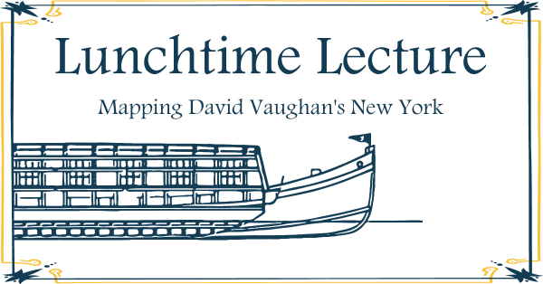 Erie Canal Museum Event: Lunchtime Lecture – Mapping David Vaughan’s New York